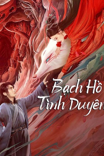 Xem phim Bạch Hồ: Tình Duyên