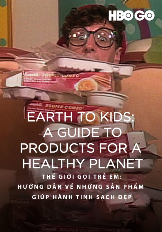 Xem phim Thế Giới Gọi Trẻ Em: Hướng Dẫn Về Những Sản Phẩm Giúp Hành Tinh Sạch Đẹp